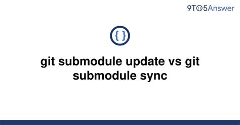 Aug 14, 2017 git submodule update updates the contents of the submodules. . Git submodule sync vs update
